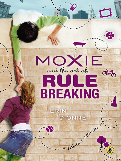 Title details for Moxie and the Art of Rule Breaking by Erin Dionne - Available